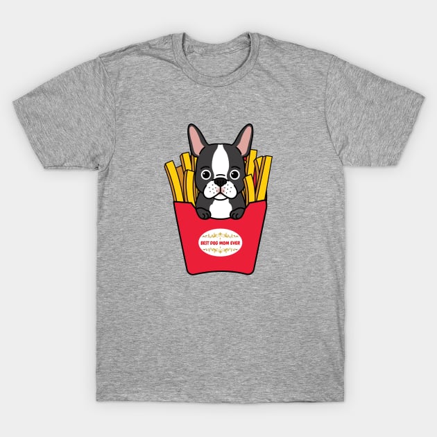 Best Dog Mom Ever With French Fries T-Shirt by Owl Canvas